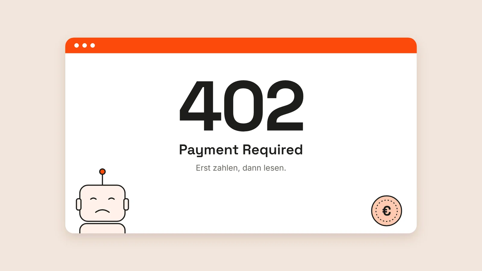 Browserfenster mit der Meldung „402 Payment Required“ und dem Satz „Erst zahlen, dann lesen.“, daneben ein trauriger Roboter und eine Euromünze.